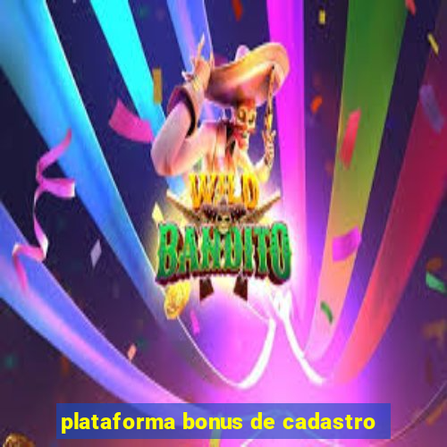 plataforma bonus de cadastro